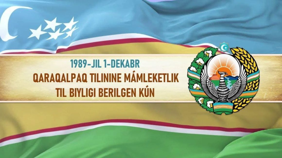 1-dekabr – Qaraqalpaq tiline Mámleketlik til biyligi berilgen kún